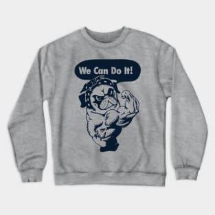 WE CAN DO IT PUG Crewneck Sweatshirt